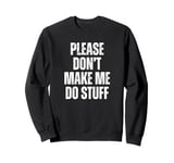 Funny In-laws Son In Law Please Don't Make Me Do Stuff Sweatshirt