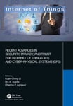 Recent Advances in Security, Privacy, and Trust for Internet of Things (IoT) and Cyber-Physical Syst