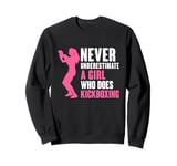 Never Underestimate A Girl Who Does Kickboxing Kickboxer Sweatshirt