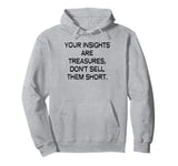 Your insights are treasures, don’t sell them short Pullover Hoodie