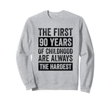 The First 90 Years Of Childhood 90th Birthday Sweatshirt