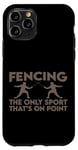 Coque pour iPhone 11 Pro Fencing, The Only Sport That's On Point ---