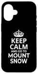 Coque pour iPhone 16 Souvenir de Mount Snow / Keep Calm Go To Mount Snow Ski Resort!