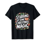 Stirring Up Some Christmas Magic - Xmas Cook Chef T-Shirt