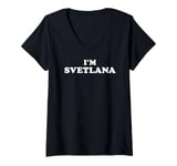 Womens I'm Svetlana, My Name Is Svetlana, I am Svetlana V-Neck T-Shirt