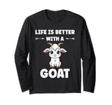 Small Animals Goat quote life is better with a Goat Long Sleeve T-Shirt