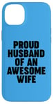 iPhone 14 Plus Proud Husband of an Awesome Wife Case