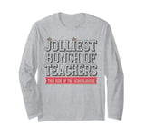 Jolliest Bunch Of Teachers This Side Of The Schoolhouse Xmas Long Sleeve T-Shirt