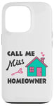 iPhone 13 Pro Housewarming party, Call me Miss Homeowner, New House Owner Case