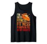 I'm Into Fit'ness Pumpkin Pie Thanksgiving Food Lover Tank Top