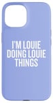 iPhone 15 I'M LOUIE DOING LOUIE THINGS Funny Unique Case