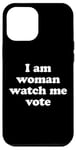 Coque pour iPhone 13 Pro Max I'm Woman Watch Me Vote