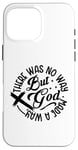 iPhone 16 Pro Max Inspirational Message There Was No Way But God Made A Way Case