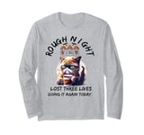 Angry Cat Had Rough Night Lost 3 Lives Doing It Again Today Long Sleeve T-Shirt