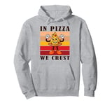 In Pizza We Crust Funny Italian Pun Pizza Crust Friday Pullover Hoodie