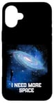 Coque pour iPhone 16 Plus J'ai besoin d'espace Ciel nocturne Astronomie Science