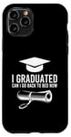 iPhone 11 Pro I Graduated Can I Go Back To Bed Now Case