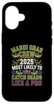 iPhone 16 Mardi Gras Crew 2025 Most Likely To Catch Beads Like a Pro Case