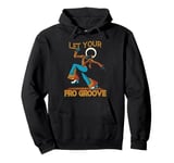 Let Your Fro Groove Retro 70s Music Afro Disco Funky Pullover Hoodie