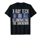 X Ray Tech Illuminating the Unknown Radiology T-Shirt