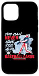 iPhone 12/12 Pro You Can Never Have Too Many Baseball Cards Collector Case