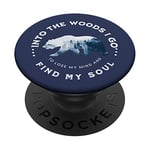 Into The Woods I Go To Lose My Mind and Find My Soul PopSockets Swappable PopGrip