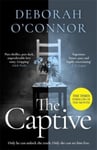 Deborah O'Connor - The Captive gripping and original Times Thriller of the Month for fans GIRL A Bok
