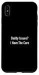 Coque pour iPhone XS Max Daddy Issues? I Have The Cure