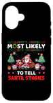 iPhone 16 Most Likely To Tell Santa Stories Funny Merry Christmas Case