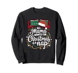 All mama wants for christmas is a nap, tired mom christmas Sweatshirt