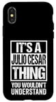 iPhone X/XS It's A Julio Cesar Thing You Wouldn't Understand First Name Case