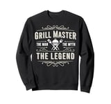 Grill Master The Man The Myth The Legend Grilling Dad Funny Sweatshirt