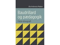 Baudrillard Og Pædagogik | Ulla Ambrosius Madsen | Språk: Dansk