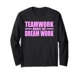 TEAMWORK MAKES THE DREAM WORK Long Sleeve T-Shirt