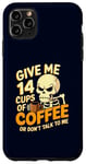 Coque pour iPhone 11 Pro Max Give Me 14 Cups of Coffee or Don't Talk to Me Squelette drôle