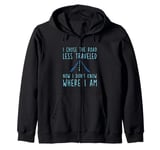 Chose Less Traveled Road: Now Lost - Zip Hoodie