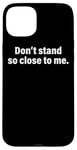 Coque pour iPhone 15 Plus Don’t Stand So Close To Me Distanciation Sociale Garde