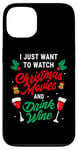 iPhone 13 I Just Want To Watch Christmas Movies And Drink Wine Funny Case