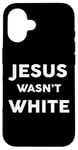 iPhone 16 Jesus Wasn't White Tee Shirt Funny Religious Case