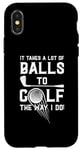 iPhone X/XS It Takes A Lot Of Balls To Golf The Way I Do! Case