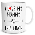 I Love My Mummy This Much 10oz Mug Birthday Gift, Gift for Mummy Christmas Present Mum Mom Family Best Mummy from Son Daughter WSDMUG1237