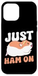 iPhone 12 Pro Max Cute Hamster Just Ham On Case