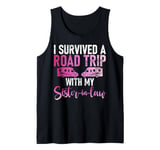 I survived a Road Trip with my Sister in Law Tank Top