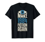 Make 1984 Fiction Again Libertarian Big Brother T-Shirt