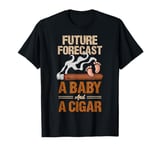 Future Forecast A Baby And A Cigar Lover Fathers Day New Dad T-Shirt