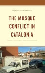 The Mosque Conflict in Catalonia  Space, Culture, and Capitalism