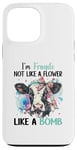 iPhone 13 Pro Max I'm Fragile Not Like A Flower Like A Bomb Case