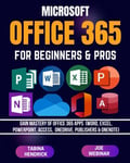 OFFICE 365 FOR BEGINNERS & PROS Gain Mastery of Office 365 Apps Word Excel Po...