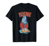 Sushi fish revenge served cold sarcastic quote women men T-Shirt