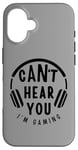 Coque pour iPhone 16 Citation amusante Can't Hear You I'm Gaming Headphones